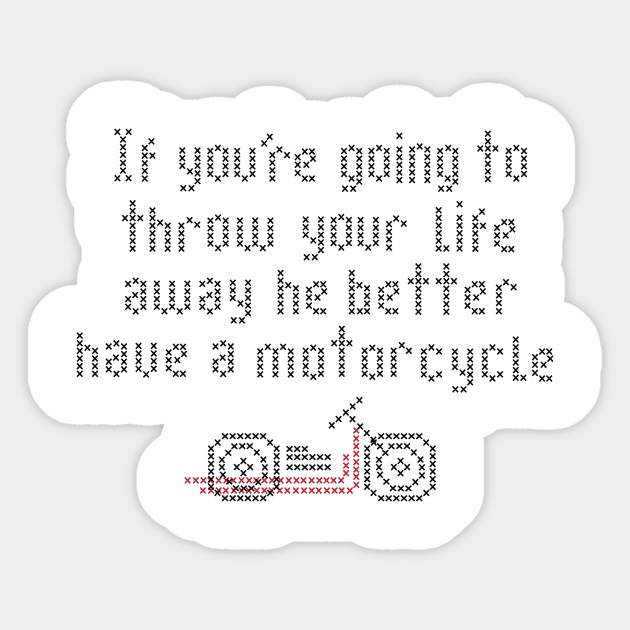 He better have a motorcycle cross stitch Sticker by YouAreHere